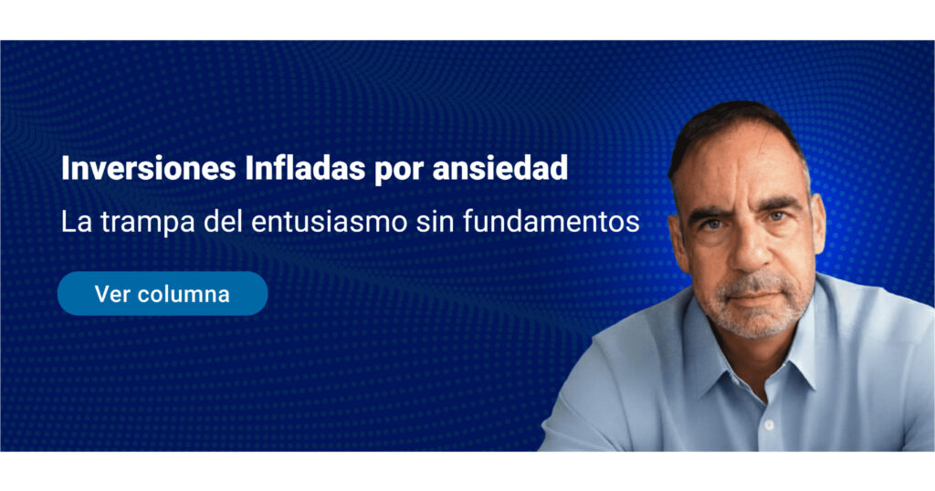 Inversiones infladas por ansiedad: la trampa del entusiasmo sin fundamentos
