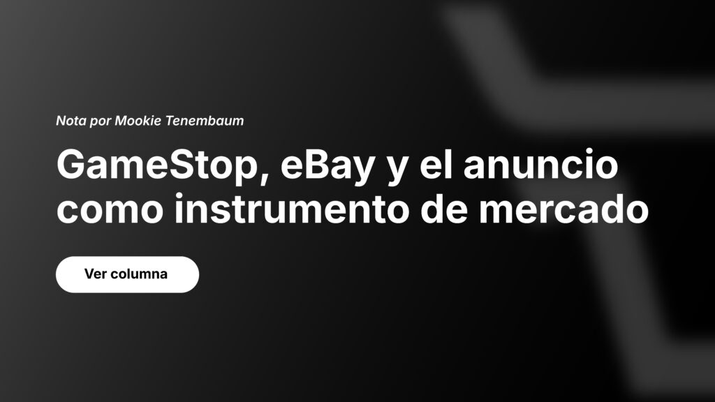 GameStop, eBay y el Anuncio Como Instrumento de Mercado