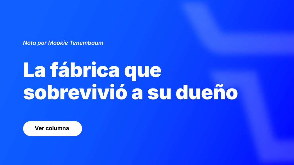 La fábrica que sobrevivió a su dueño